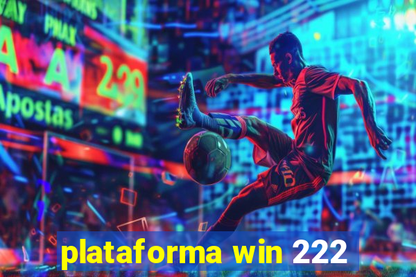 plataforma win 222